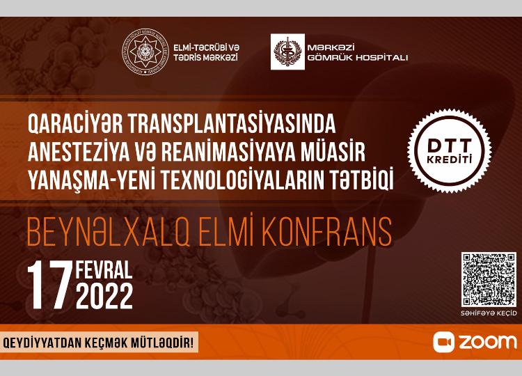 "Qaraciyər transplantasiyasında anesteziya və reanimasiyaya müasir yanaşma-yeni texnologiyaların tətbiqi" mövzusunda Beynəlxalq Elmi Konfrans keçiriləcək 