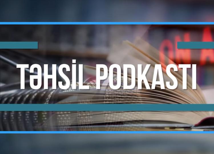 Tanınmış şəxslərlə "Təhsil podkastı"na start verildi - VİDEO