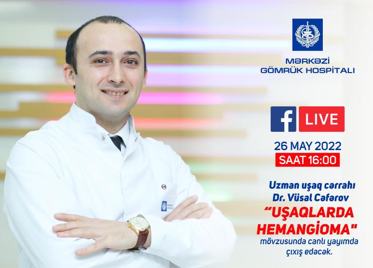 Dr.Vüsal Cəfərov canlı yayımda "Uşaqlarda Hemangioma" mövzusunda çıxış edəcək 