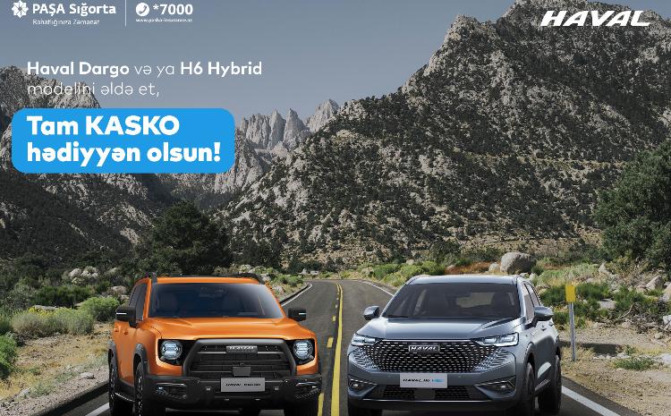 Haval Dargo və ya Haval H6 Hybrid modelini əldə et, Tam KASKO hədiyyən olsun! 