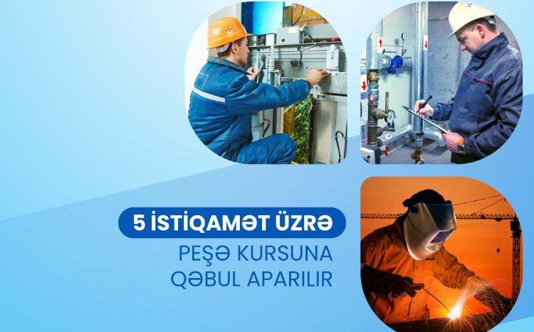 Dövlət Məşğulluq Agentliyi daha 5 istiqamət üzrə peşə kursuna qəbul elan edir 