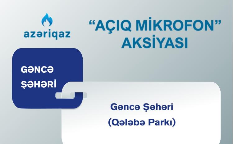 "Azəriqaz" İB-nin növbəti "Açıq mikrofon" aksiyası Gəncədə keçiriləcək 