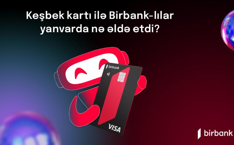 Birbank cardholders earned AZN 3.8 million cashback in January 