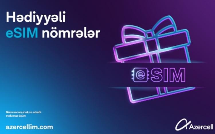  "Azercell" "Hədiyyəli eSİM nömrələr" kampaniyasına start verir 