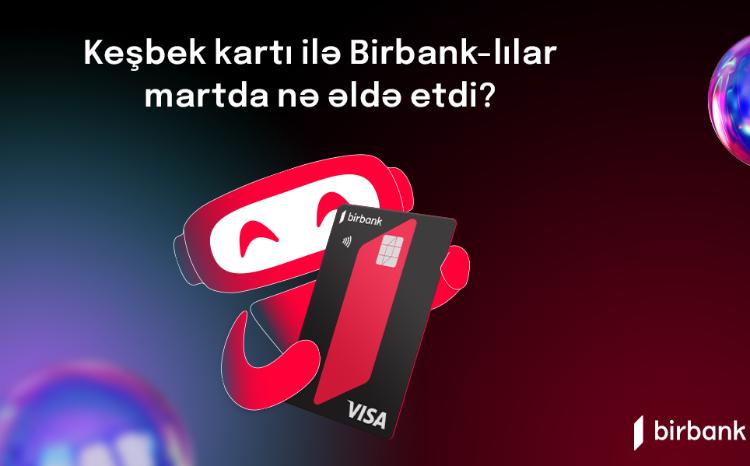 Birbank cardholders earned AZN 5.4 million cashback in March 