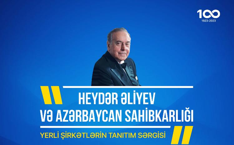 "Heydər Əliyev və Azərbaycan sahibkarlığı" mövzusunda yerli şirkətlərin sərgisi keçiriləcək 