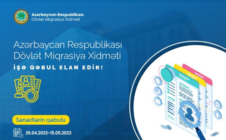 Azərbaycan Respublikası Dövlət Miqrasiya Xidməti işə qəbul elan edir! 