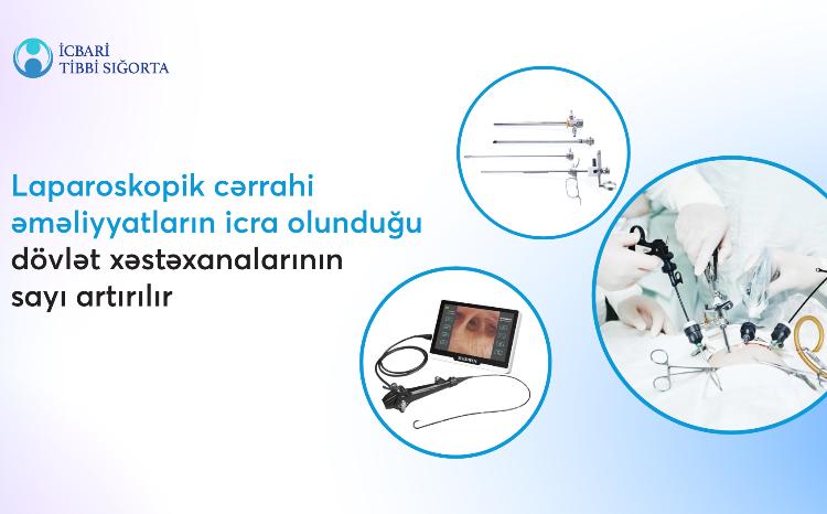 Laparoskopik cərrahi əməliyyatların icra olunduğu dövlət xəstəxanalarının sayı artırılır 