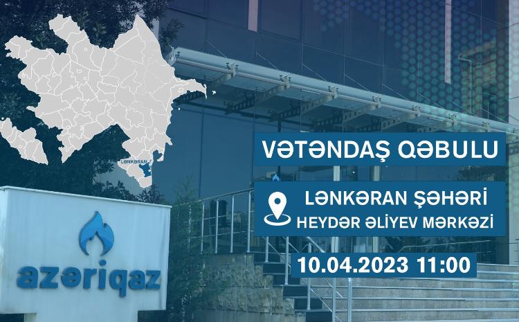 "Azəriqaz" İB rəhbərliyinin Lənkəran, Astara və Lerik sakinləri ilə görüşü olacaq 
