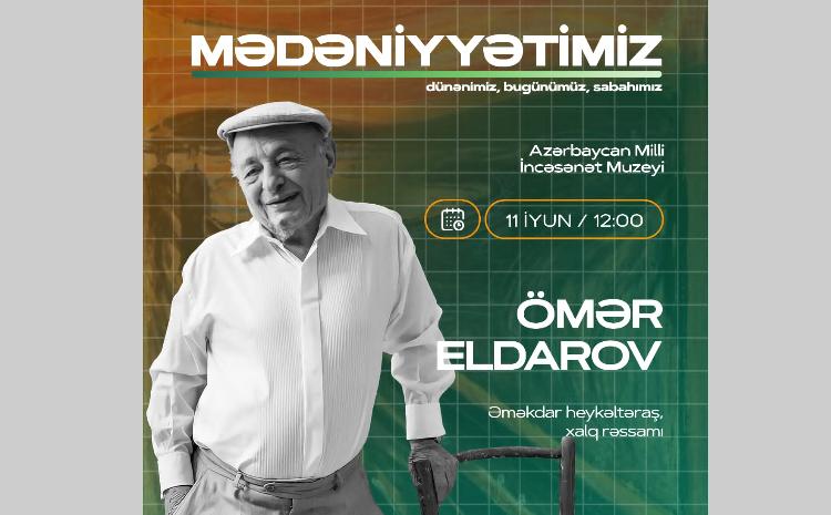 Xalq rəssamı Ömər Eldarovla görüş keçiriləcək 