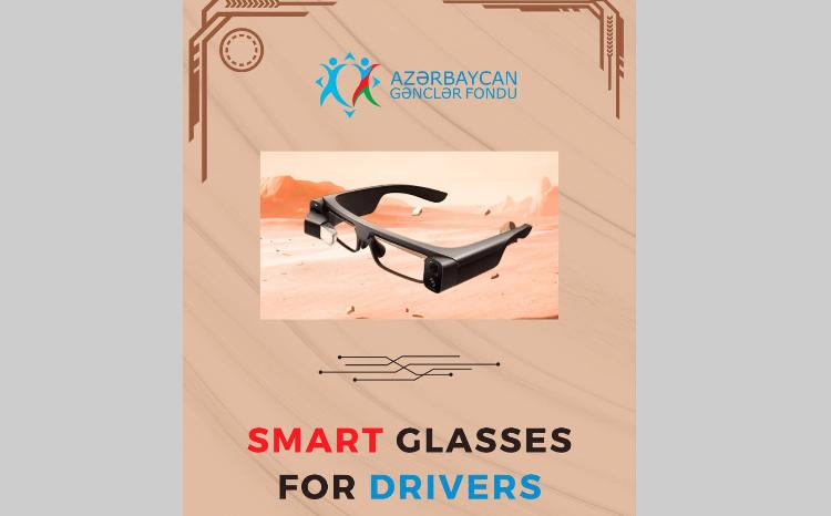 Sürücülər üçün ağıllı eynəklər hazırlanacaq - "Smart Glasses for Drivers" layihəsi başa çatıb 