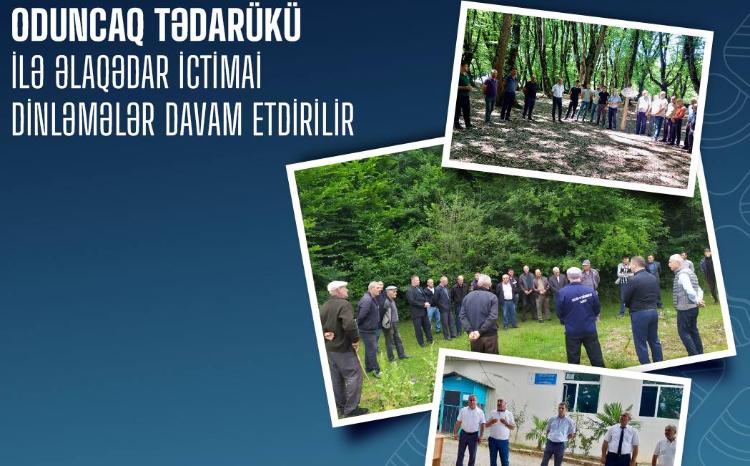 Oduncaq tədarükü ilə əlaqədar ictimai dinləmələr davam etdirilir 