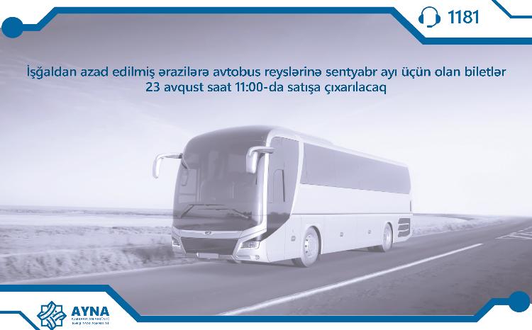 İşğaldan azad olunmuş ərazilərə avtobus reyslərinə sentyabr ayı üçün biletlər satışa çıxarılacaq 
