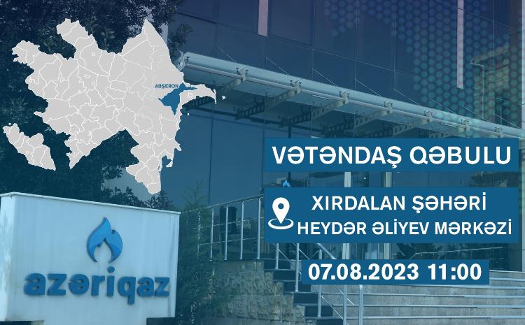 SOCAR "Azəriqaz" İB rəhbərliyinin növbəti  vətəndaş qəbulu keçiriləcək 