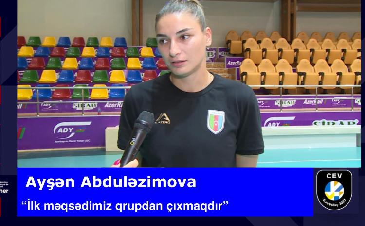 Ayşən Abduləzimova: "İlk məqsədimiz qrupdan çıxmaqdır" 