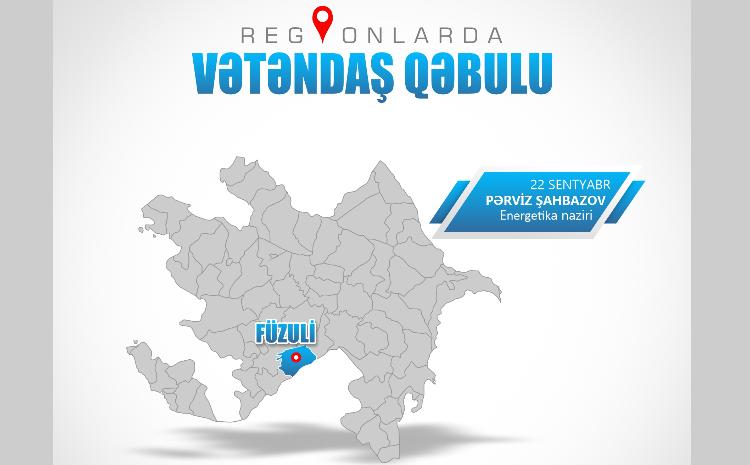 Energetika naziri Füzulidə vətəndaşları qəbul edəcək 