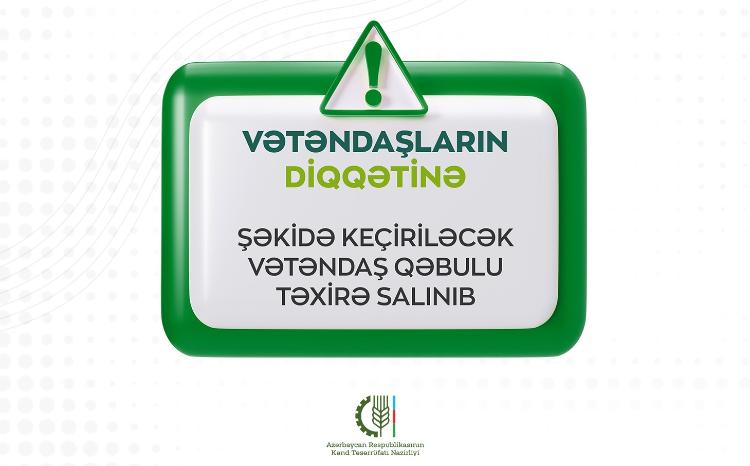 Kənd təsərrüfatı naziri Məcnun Məmmədovun Şəkidə keçirəcəyi vətəndaş qəbulu təxirə salınıb 