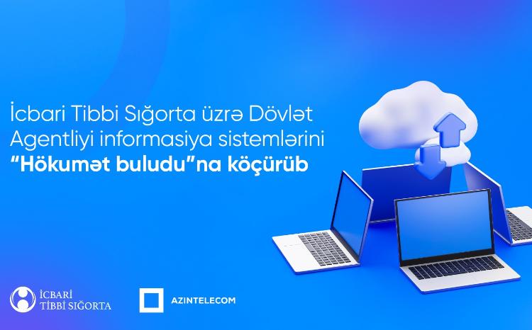 İcbari Tibbi Sığorta üzrə Dövlət Agentliyi informasiya sistemlərini "Hökumət buludu"na köçürüb 