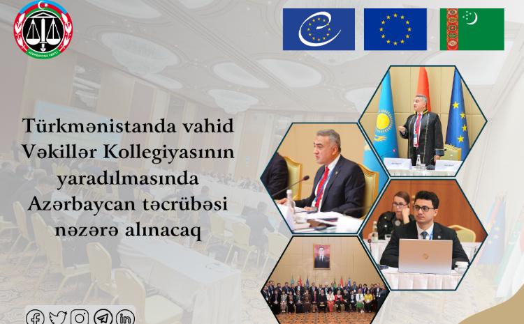 Türkmənistanda vahid Vəkillər Kollegiyasının yaradılmasında Azərbaycan təcrübəsi nəzərə alınacaq 