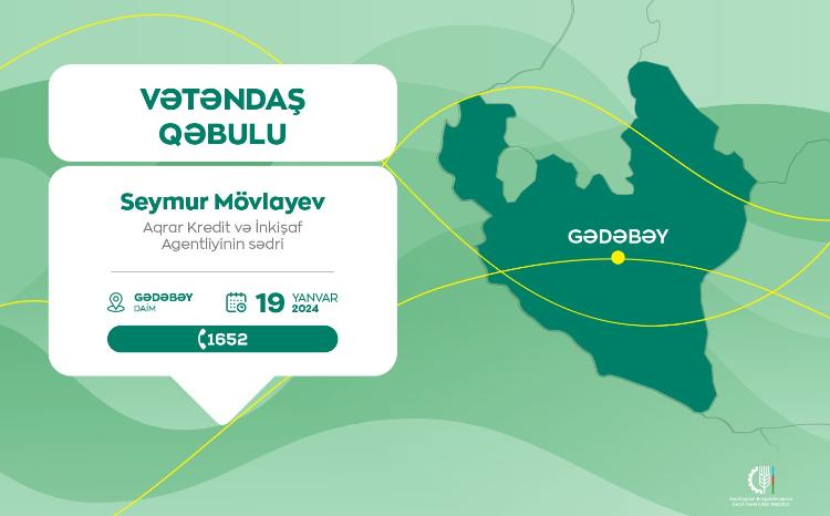 Aqrar Kredit və İnkişaf Agentliyinin sədri Seymur Mövlayev Gədəbəydə vətəndaşları qəbul edəcək 