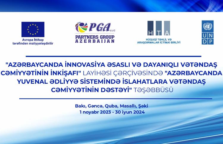 "Azərbaycanda Yuvenal Ədliyyə Sistemində İslahatlara Vətəndaş Cəmiyyətinin Dəstəyi" təşəbbüsü həyata keçirilməkdədir 