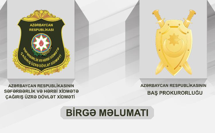 Baş Prokurorluqla Səfərbərlik və Hərbi Xidmətə Çağırış üzrə Dövlət Xidmətinin birgə məlumatı 