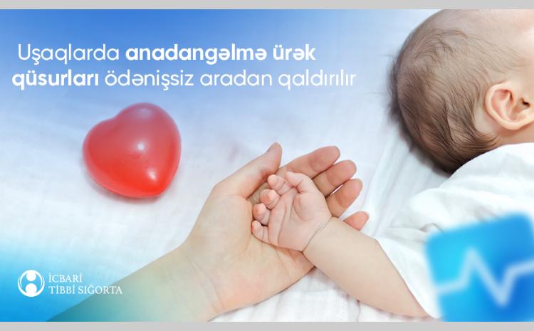 Uşaqlarda anadangəlmə ürək qüsurları ödənişsiz aradan qaldırılır 