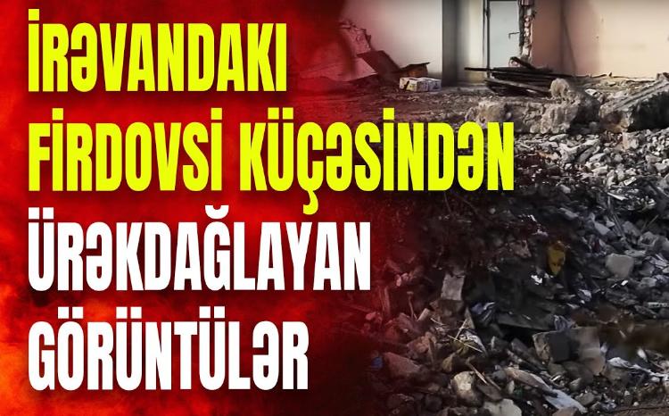 İrəvandakı Firdovsi küçəsindən EKSKLÜZİV GÖRÜNTÜLƏR: Tarixi tikililərimiz görün nə hala salınıb
