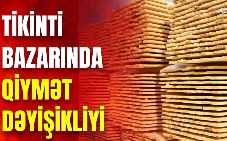 Tikinti materialları bazarı: Artan və azalan qiymətlər - VİDEO