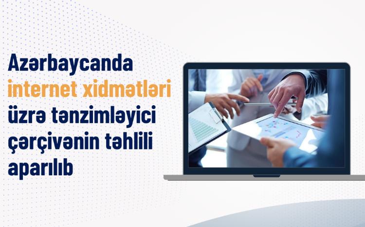 Ölkədə internet telekommunikasiya xidməti sahəsində tənzimləyici çərçivənin hazırlıq səviyyəsinin təhlili aparılıb 