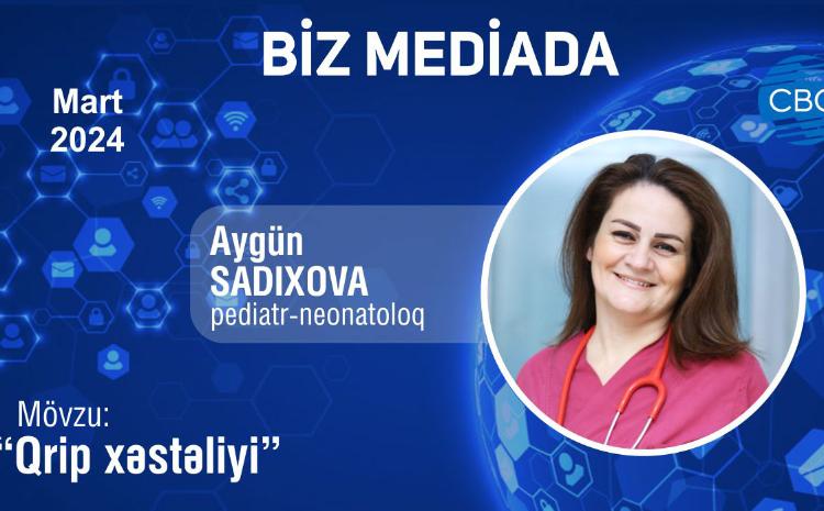 Mərkəzi Gömrük Hospitalının pediatrı "Qrip xəstəliyi" mövzusunda çıxış edib - VİDEO