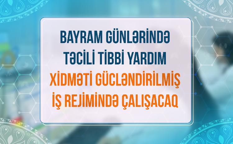 Təcili tibbi yardım stansiyaları gücləndirilmiş iş rejimində çalışacaq 