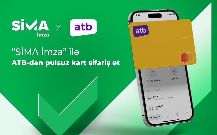 Закажите карту ATB без надобности идти в банк с «SİMA İmza»! 