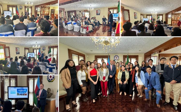 Meksikanın tanınmış Milli Muxtar Universitetinin tələbələri Azərbaycan səfiri ilə görüşüb 