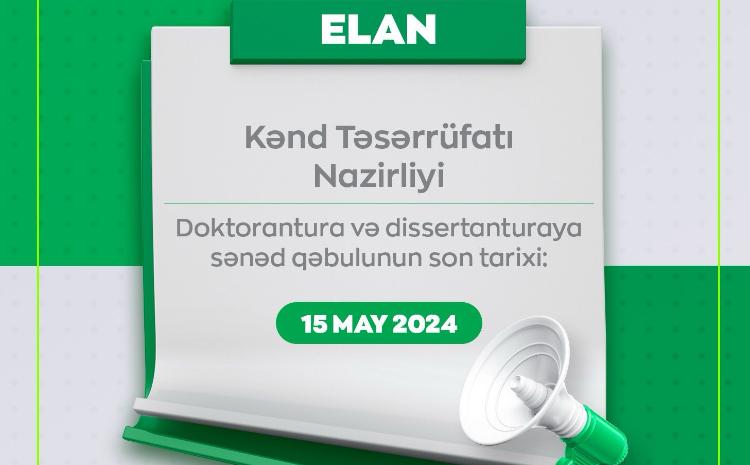 Kənd Təsərrüfatı Nazirliyi 2024-cü il üçün doktorantura və dissertanturaya qəbul elan edir 