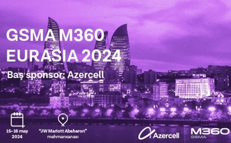 Azercell принимает GSMA M360 Eurasia в Баку во второй раз 