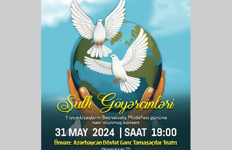1 İyun Uşaqların Beynəlxalq Müdafiəsi Gününə Həsr Olunmuş Konsert Tədbiri 