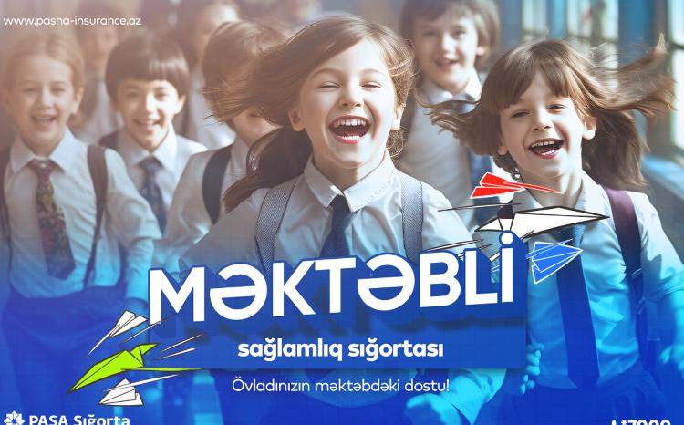 PAŞA Sığorta məktəblilərə özəl sağlamlıq sığortası məhsulunu təqdim edir! 