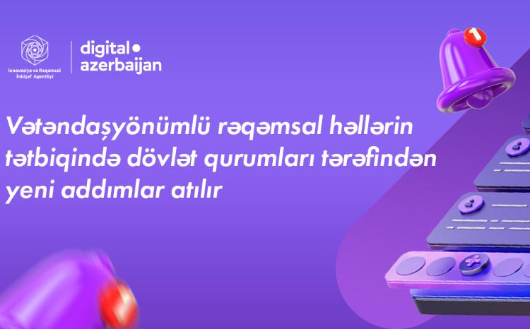 Vətəndaşyönümlü rəqəmsal həllərin tətbiqində dövlət qurumları tərəfindən yeni addımlar atılır 