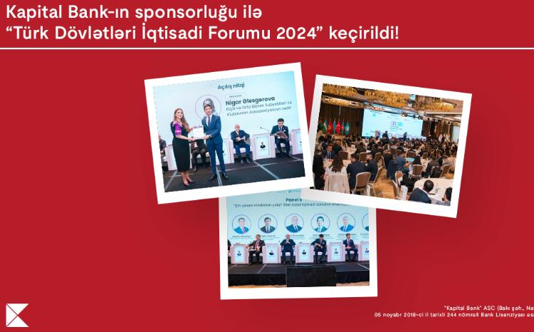 Our country hosted the “Turkic States Economic Forum 2024” with the sponsorship of Kapital Bank 