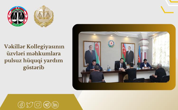 Vəkillər Kollegiyasının üzvləri məhkumlara pulsuz hüquqi yardım göstərib 
