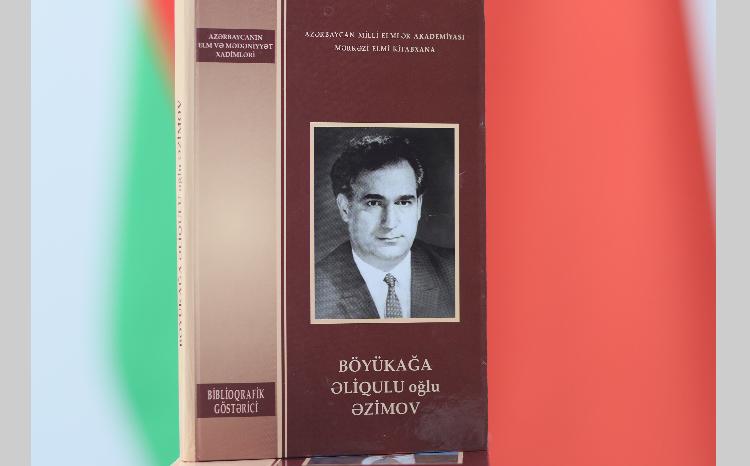 MEK-in tərtibatında professor Böyükağa Əliqulu oğlu Əzimovun biblioqrafik göstəricisi işıq üzü görüb 