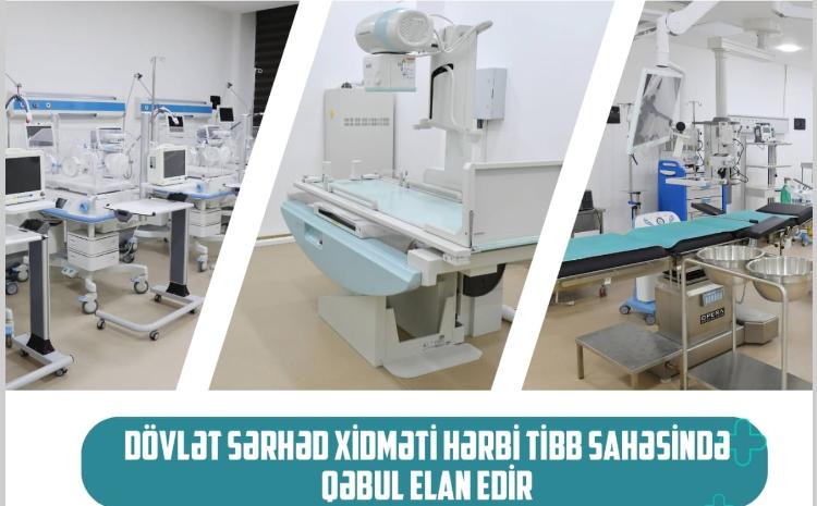 Azərbaycan Respublikasının Dövlət Sərhəd Xidməti tibb sahəsində həqiqi hərbi xidmətə və işə QƏBUL ELAN EDİR