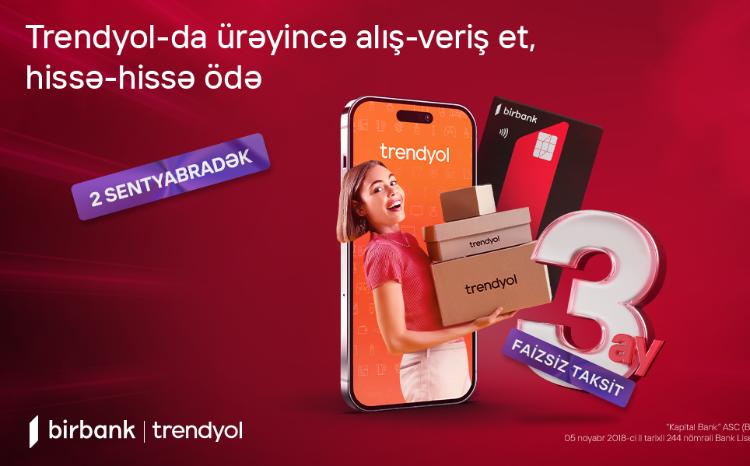 Радостные новости для владельцев карт рассрочки Birbank: Рассрочка  платежей на Trendyol продлена 