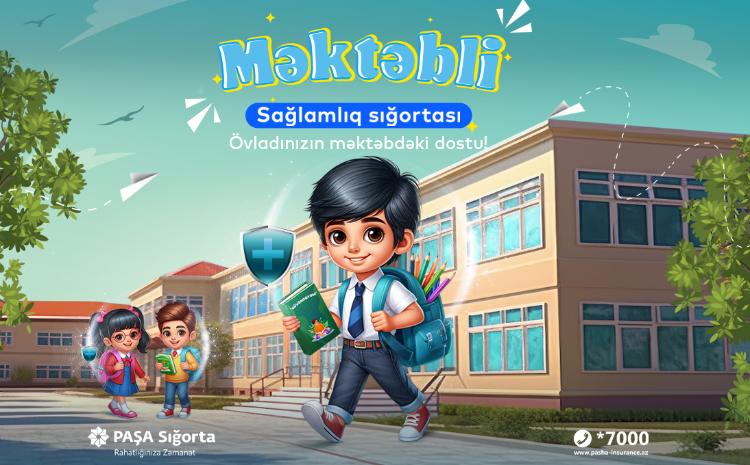 PAŞA Sığortadan yeni məktəb ilində övladlarını sığortalamaq istəyən valideynlərə özəl məhsul! 