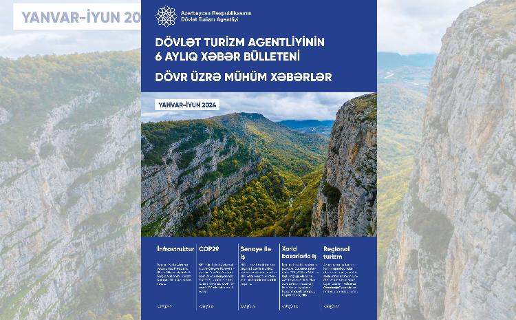 Dövlət Turizm Agentliyi ilin ilk 6 ayını əhatə edən onlayn xəbər bülleteni hazırlayıb 