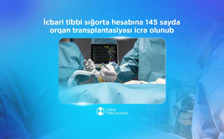 İcbari tibbi sığorta hesabına 145 transplantasiya əməliyyatı icra olunub 