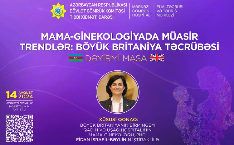 “Mama-ginekologiyada müasir trendlər-Böyük Britaniya təcrübəsi” mövzusunda Dəyirmi Masa keçiriləcək 