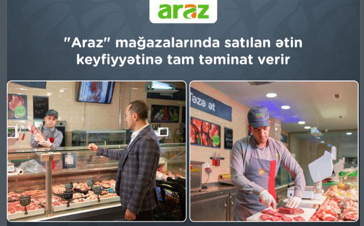 “Araz” supermarketlər şəbəkəsi mağazalarında satılan ətin keyfiyyətinə tam təminat verir 