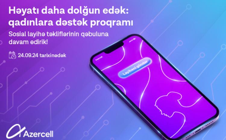 "Empowering lives: women's support program from Azercell" continues to accept social project submissions 